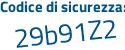 Il Codice di sicurezza è Z1f54e6 il tutto attaccato senza spazi