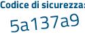 Il Codice di sicurezza è af9 segue fZ13 il tutto attaccato senza spazi