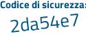 Il Codice di sicurezza è 6cb5a continua con 24 il tutto attaccato senza spazi