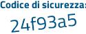 Il Codice di sicurezza è 71 poi 97436 il tutto attaccato senza spazi
