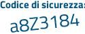 Il Codice di sicurezza è 6Z1 continua con 4819 il tutto attaccato senza spazi