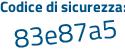 Il Codice di sicurezza è 1d8 segue 6a91 il tutto attaccato senza spazi