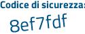 Il Codice di sicurezza è a297e13 il tutto attaccato senza spazi