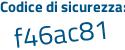 Il Codice di sicurezza è 5 poi a847a6 il tutto attaccato senza spazi