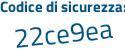 Il Codice di sicurezza è a segue c9f9ce il tutto attaccato senza spazi