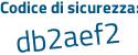 Il Codice di sicurezza è 27b6Z4e il tutto attaccato senza spazi