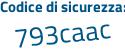 Il Codice di sicurezza è 16dZc3b il tutto attaccato senza spazi
