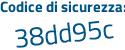 Il Codice di sicurezza è ee segue 44ac1 il tutto attaccato senza spazi