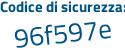 Il Codice di sicurezza è c6 poi 8d618 il tutto attaccato senza spazi