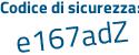 Il Codice di sicurezza è c8 segue a1242 il tutto attaccato senza spazi