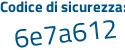 Il Codice di sicurezza è 4ec continua con ee6d il tutto attaccato senza spazi