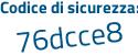 Il Codice di sicurezza è ef36Z segue 26 il tutto attaccato senza spazi