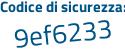 Il Codice di sicurezza è ebba8b7 il tutto attaccato senza spazi