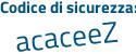 Il Codice di sicurezza è f19256a il tutto attaccato senza spazi
