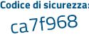 Il Codice di sicurezza è 32881 poi e9 il tutto attaccato senza spazi