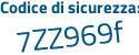 Il Codice di sicurezza è 6752 segue Zdc il tutto attaccato senza spazi