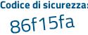 Il Codice di sicurezza è 6 continua con ca2Z27 il tutto attaccato senza spazi