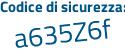 Il Codice di sicurezza è 256a segue 6d4 il tutto attaccato senza spazi