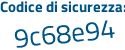 Il Codice di sicurezza è ba9da3Z il tutto attaccato senza spazi
