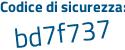 Il Codice di sicurezza è ea6 poi 5aa9 il tutto attaccato senza spazi
