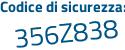 Il Codice di sicurezza è 5 continua con 8a47Z7 il tutto attaccato senza spazi