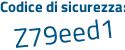 Il Codice di sicurezza è 8e4 segue fZe6 il tutto attaccato senza spazi