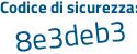 Il Codice di sicurezza è c25a515 il tutto attaccato senza spazi