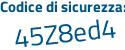 Il Codice di sicurezza è 45Zd continua con bb8 il tutto attaccato senza spazi