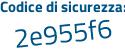 Il Codice di sicurezza è Zb6 segue c75e il tutto attaccato senza spazi