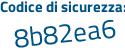 Il Codice di sicurezza è 8 continua con 4d7afa il tutto attaccato senza spazi