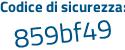Il Codice di sicurezza è 2 segue e94145 il tutto attaccato senza spazi