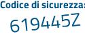 Il Codice di sicurezza è 4 segue Z7Zadc il tutto attaccato senza spazi