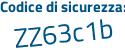 Il Codice di sicurezza è Z1b7f poi ca il tutto attaccato senza spazi