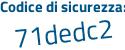 Il Codice di sicurezza è 39 poi d86Zf il tutto attaccato senza spazi