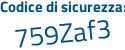Il Codice di sicurezza è b12be poi ec il tutto attaccato senza spazi