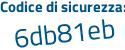 Il Codice di sicurezza è 3b segue 3Z12b il tutto attaccato senza spazi