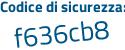 Il Codice di sicurezza è dd3f poi Z36 il tutto attaccato senza spazi