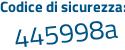 Il Codice di sicurezza è 5 poi 626d4Z il tutto attaccato senza spazi