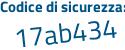 Il Codice di sicurezza è 78 poi 47f72 il tutto attaccato senza spazi