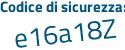 Il Codice di sicurezza è 98131e6 il tutto attaccato senza spazi