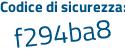 Il Codice di sicurezza è 3Z6Z19Z il tutto attaccato senza spazi