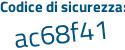 Il Codice di sicurezza è 6dff continua con f7d il tutto attaccato senza spazi