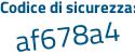 Il Codice di sicurezza è 31fZ4c4 il tutto attaccato senza spazi