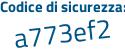Il Codice di sicurezza è b7bf9fe il tutto attaccato senza spazi