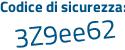 Il Codice di sicurezza è 6Z8f9 poi a4 il tutto attaccato senza spazi