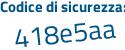 Il Codice di sicurezza è 376 segue af5Z il tutto attaccato senza spazi