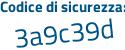 Il Codice di sicurezza è e9c26 segue cd il tutto attaccato senza spazi