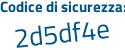 Il Codice di sicurezza è 6 continua con ae55a5 il tutto attaccato senza spazi