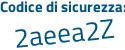 Il Codice di sicurezza è 6aaf segue 97f il tutto attaccato senza spazi