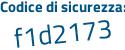 Il Codice di sicurezza è d15 poi 823b il tutto attaccato senza spazi